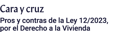 Cara y cruz Pros y contras de la Ley 12 2023, por el Derecho a la Vivienda