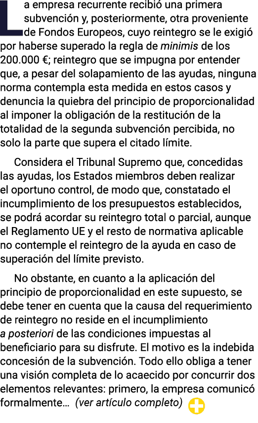 La empresa recurrente recibió una primera subvención y, posteriormente, otra proveniente de Fondos Europeos, cuyo rei   