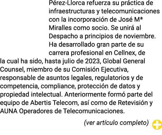 Pérez-Llorca refuerza su práctica de infraestructuras y telecomunicaciones con la incorporación de José M  Miralles c   