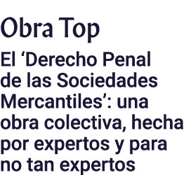 Obra Top El  Derecho Penal de las Sociedades Mercantiles : una obra colectiva, hecha por expertos y para no tan expertos
