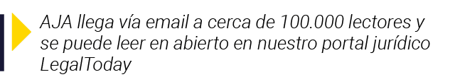  AJA llega vía email a cerca de 100 000 lectores y se puede leer en abierto en nuestro portal jurídico LegalToday