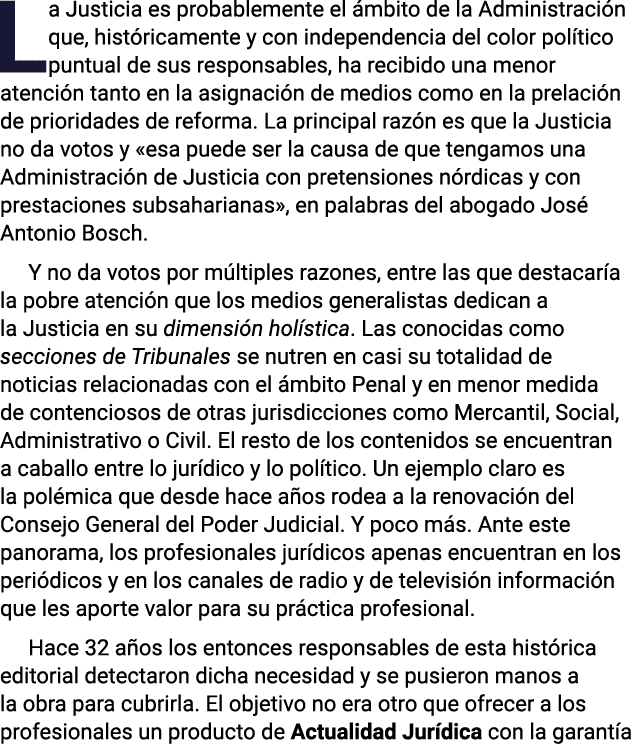 La Justicia es probablemente el ámbito de la Administración que, históricamente y con independencia del color polític   