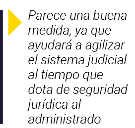  Parece una buena medida, ya que ayudará a agilizar el sistema judicial al tiempo que dota de seguridad jurídica al a   