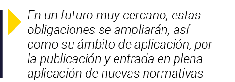  En un futuro muy cercano, estas obligaciones se ampliarán, así como su ámbito de aplicación, por la publicación y en   