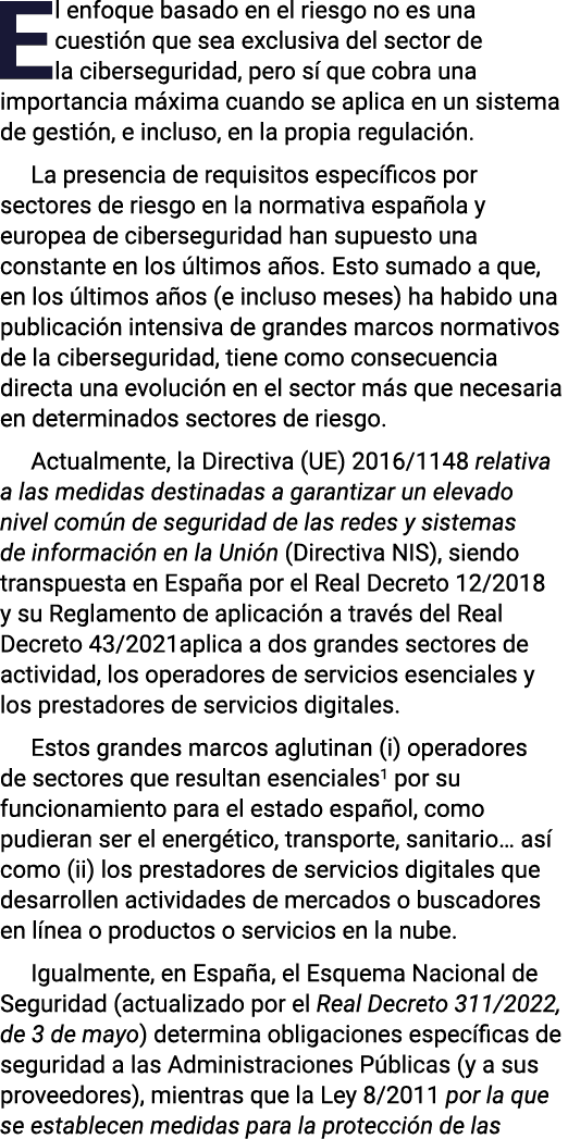 El enfoque basado en el riesgo no es una cuestión que sea exclusiva del sector de la ciberseguridad, pero sí que cobr   