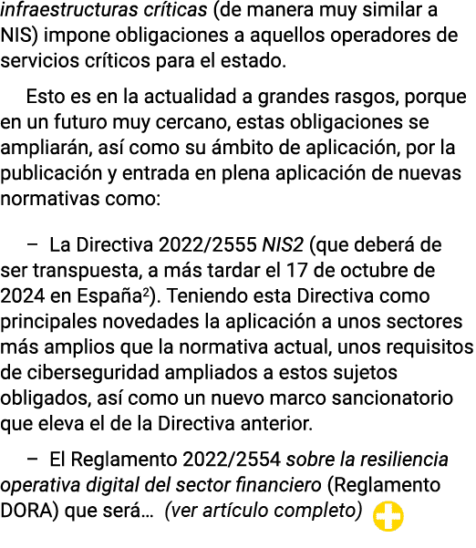 infraestructuras críticas (de manera muy similar a NIS) impone obligaciones a aquellos operadores de servicios crític   