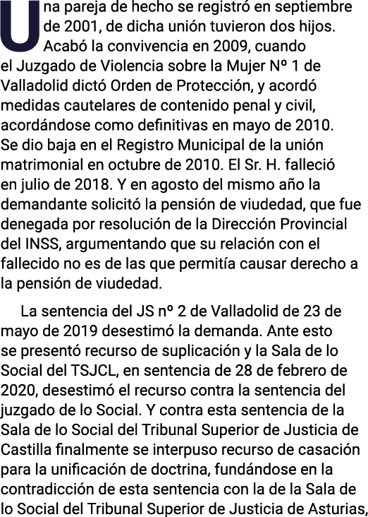 Una pareja de hecho se registró en septiembre de 2001, de dicha unión tuvieron dos hijos  Acabó la convivencia en 200   