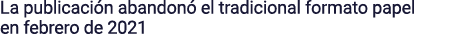 La publicación abandonó el tradicional formato papel en febrero de 2021