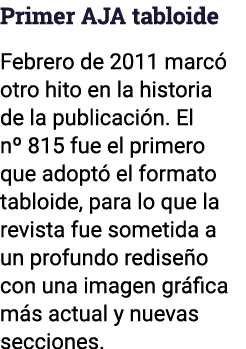 Primer AJA tabloide Febrero de 2011 marcó otro hito en la historia de la publicación  El n  815 fue el primero que ad   