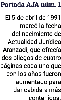 Portada AJA núm  1 El 5 de abril de 1991 marcó la fecha del nacimiento de Actualidad Jurídica Aranzadi, que ofrecía d   