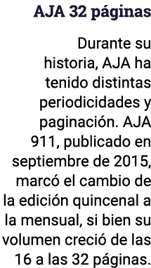 AJA 32 páginas Durante su historia, AJA ha tenido distintas periodicidades y paginación  AJA 911, publicado en septie   