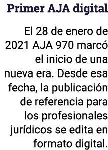Primer AJA digital El 28 de enero de 2021 AJA 970 marcó el inicio de una nueva era  Desde esa fecha, la publicación d   