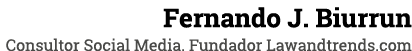 Fernando J  Biurrun Consultor Social Media  Fundador Lawandtrends com