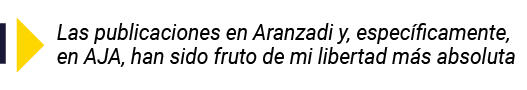  Las publicaciones en Aranzadi y, específicamente, en AJA, han sido fruto de mi libertad más absoluta