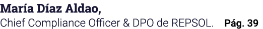 María Díaz Aldao, Chief Compliance Officer & DPO de REPSOL  Pág  39