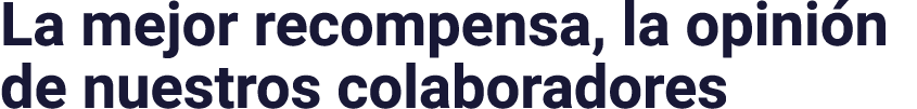 La mejor recompensa, la opinión de nuestros colaboradores