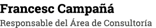 Francesc Campañá Responsable del Área de Consultoría