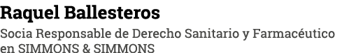 Raquel Ballesteros Socia Responsable de Derecho Sanitario y Farmacéutico en SIMMONS & SIMMONS
