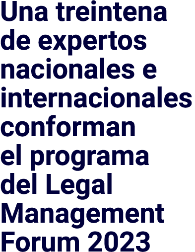 Una treintena de expertos nacionales e internacionales conforman el programa del Legal Management Forum 2023