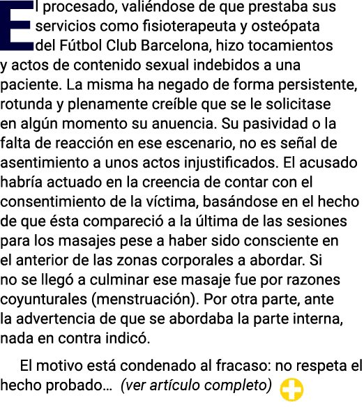 El procesado, valiéndose de que prestaba sus servicios como fisioterapeuta y osteópata del Fútbol Club Barcelona, hiz   