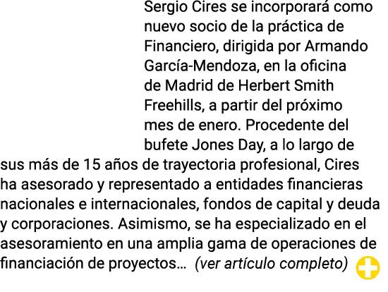 Sergio Cires se incorporará como nuevo socio de la práctica de Financiero, dirigida por Armando García-Mendoza, en la   
