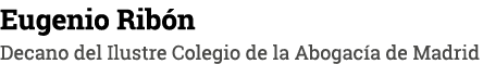 Eugenio Ribón Decano del Ilustre Colegio de la Abogacía de Madrid