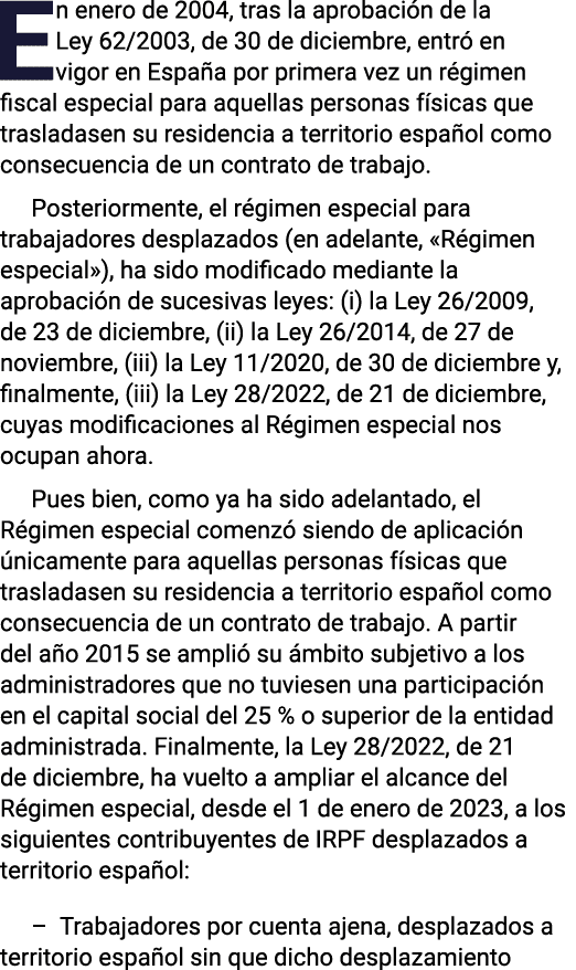 En enero de 2004, tras la aprobación de la Ley 62 2003, de 30 de diciembre, entró en vigor en España por primera vez    