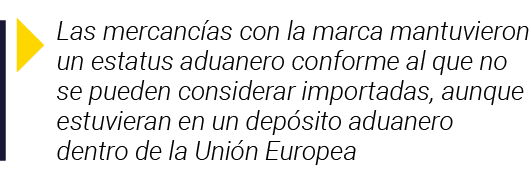  Las mercancías con la marca mantuvieron un estatus aduanero conforme al que no se pueden considerar importadas, aunq   