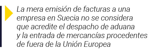  La mera emisión de facturas a una empresa en Suecia no se considera que acredite el despacho de aduana y la entrada    