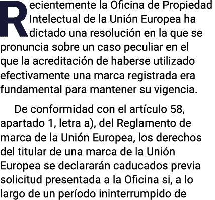 Recientemente la Oficina de Propiedad Intelectual de la Unión Europea ha dictado una resolución en la que se pronunci   