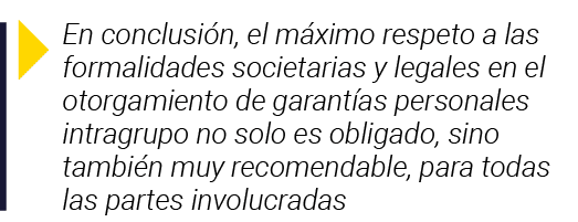  En conclusión, el máximo respeto a las formalidades societarias y legales en el otorgamiento de garantías personales   