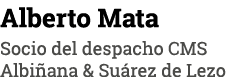 Alberto Mata Socio del despacho CMS Albiñana & Suárez de Lezo