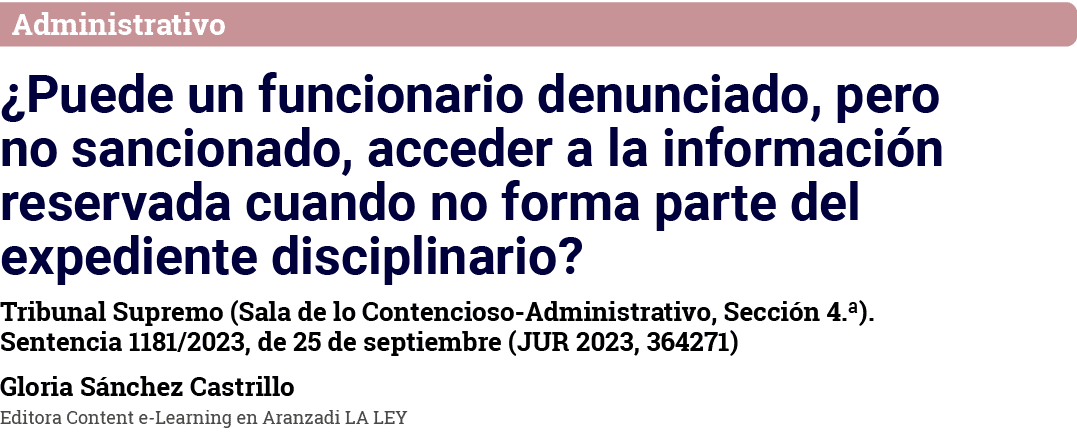 Administrativo  Puede un funcionario denunciado, pero no sancionado, acceder a la información reservada cuando no for   
