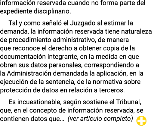 información reservada cuando no forma parte del expediente disciplinario  Tal y como señaló el Juzgado al estimar la    
