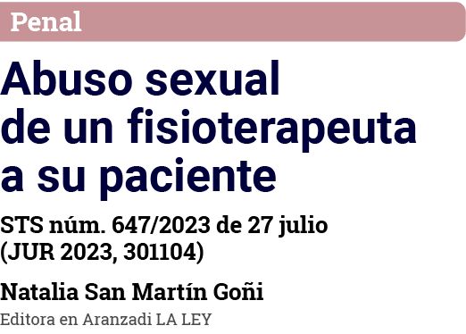 Penal Abuso sexual de un fisioterapeuta a su paciente STS núm  647 2023 de 27 julio (JUR 2023, 301104) Natalia San Ma   