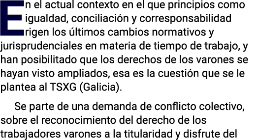 En el actual contexto en el que principios como igualdad, conciliación y corresponsabilidad rigen los últimos cambios   