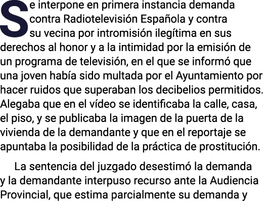 Se interpone en primera instancia demanda contra Radiotelevisión Española y contra su vecina por intromisión ilegítim   