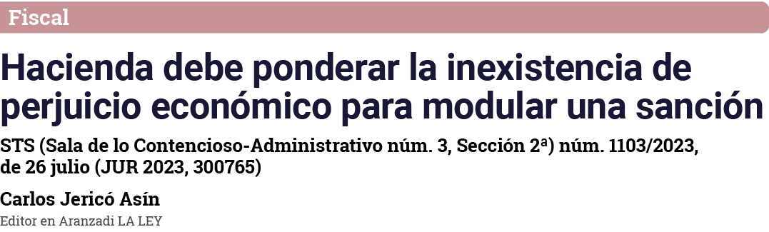 Fiscal Hacienda debe ponderar la inexistencia de perjuicio económico para modular una sanción STS (Sala de lo Contenc   