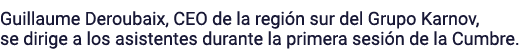 Guillaume Deroubaix, CEO de la región sur del Grupo Karnov, se dirige a los asistentes durante la primera sesión de l   