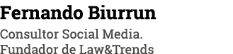 Fernando Biurrun Consultor Social Media  Fundador de Law&Trends