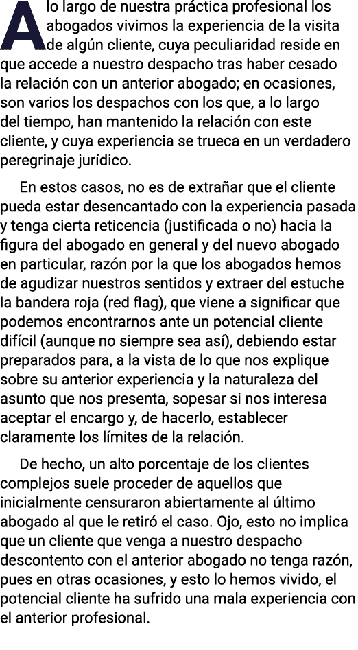 A lo largo de nuestra práctica profesional los abogados vivimos la experiencia de la visita de algún cliente, cuya pe   