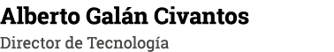 Alberto Galán Civantos Director de Tecnología
