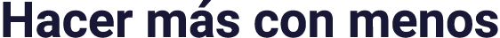 Hacer más con menos