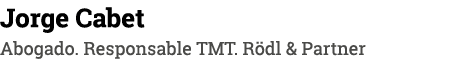 Jorge Cabet Abogado  Responsable TMT  Rödl & Partner