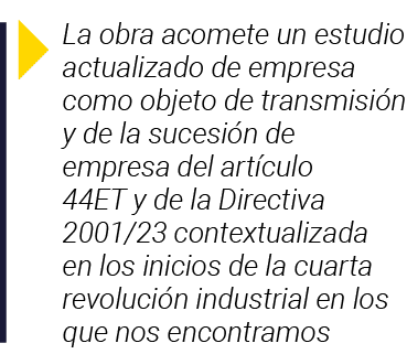  La obra acomete un estudio actualizado de empresa como objeto de transmisión y de la sucesión de empresa del artícul   