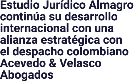 Estudio Jurídico Almagro continúa su desarrollo internacional con una alianza estratégica con el despacho colombiano    