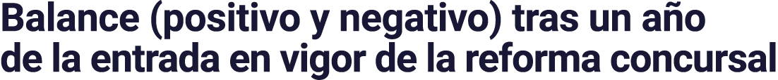Balance (positivo y negativo) tras un año de la entrada en vigor de la reforma concursal
