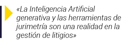   La Inteligencia Artificial generativa y las herramientas de jurimetría son una realidad en la gestión de litigios 