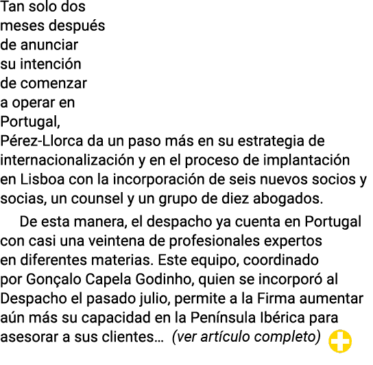 Tan solo dos meses después de anunciar su intención de comenzar a operar en Portugal, Pérez-Llorca da un paso más en    