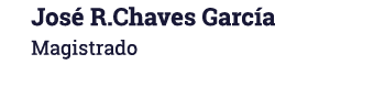 José R Chaves García Magistrado